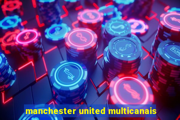 manchester united multicanais